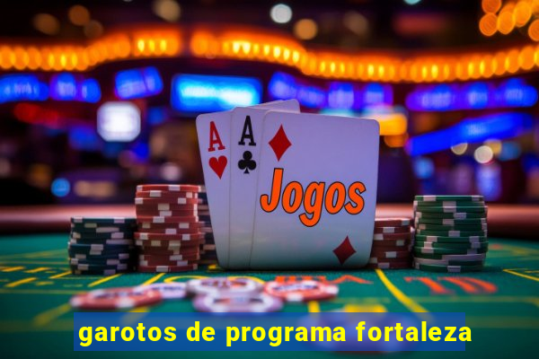 garotos de programa fortaleza